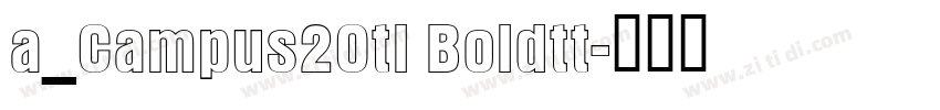 a_Campus2Otl Boldtt字体转换